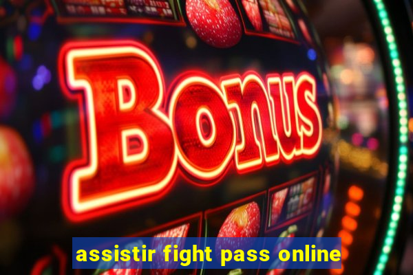 assistir fight pass online